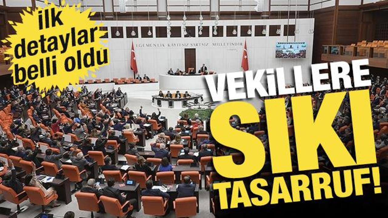 Vekillerin uygulayacağı tasarruf tedbirleriyle ilgili ayrıntılar belli oluyor