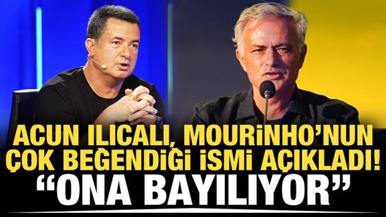 Acun Ilıcalı, Mourinho'nun &ccedil;ok beğendiği ismi a&ccedil;ıkladı! "Ona bayılıyor"