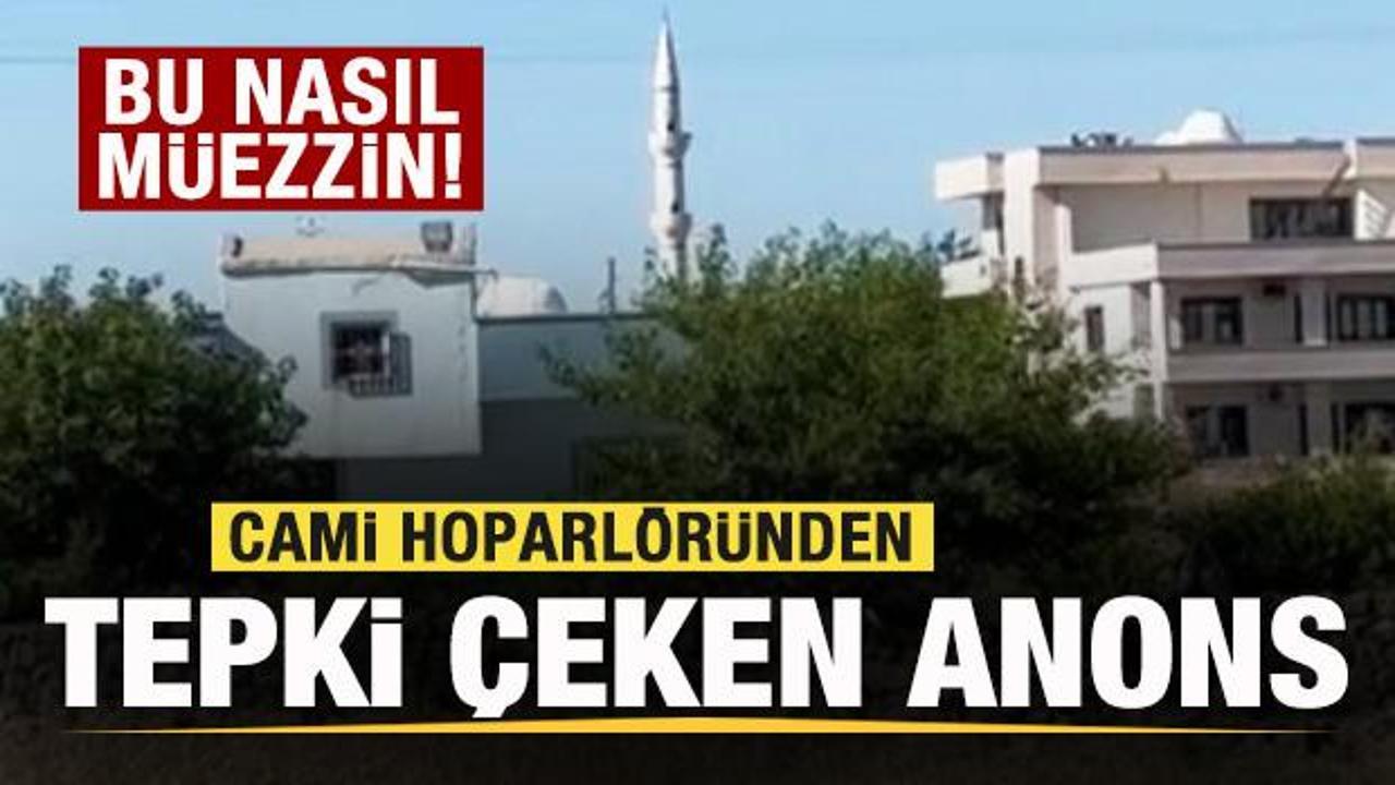 Cami hoparl&ouml;r&uuml;nden tepki &ccedil;eken anons! Bu nasıl m&uuml;ezzin!