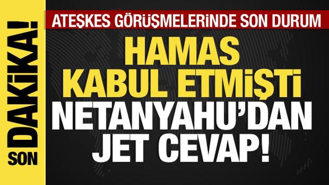 Hamas'ın ateşkes yanıtına Netanyahu'dan cevap