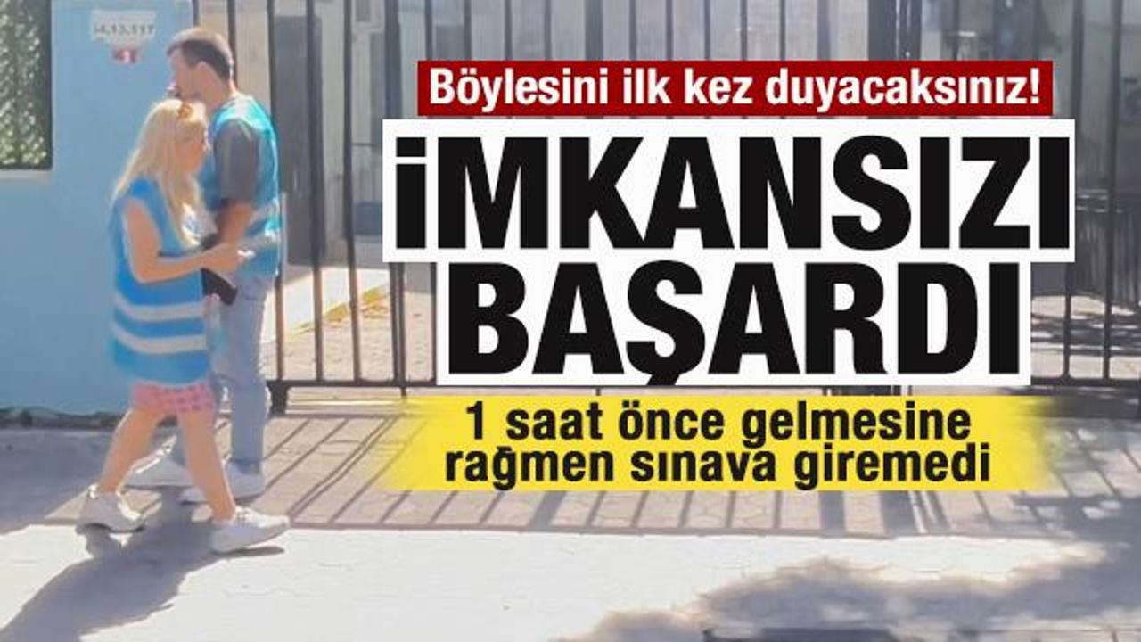 İmkansızı başardı! 1 saat önce okulun önüne gelmesine rağmen sınava giremedi