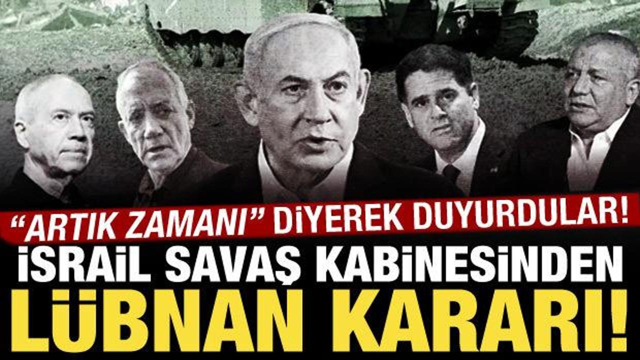 İsrail Savaş Kabinesi'nde L&uuml;bnan toplantısı: Artık eylem zamanı!