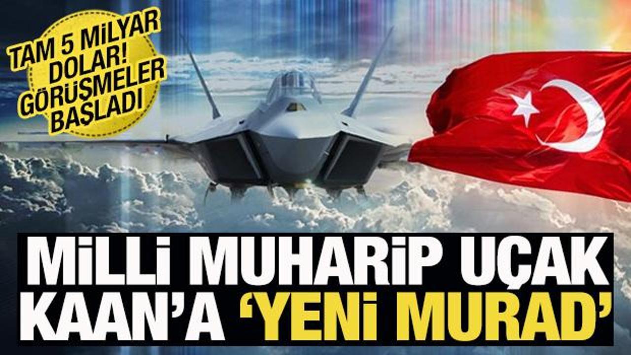 Milli Muharip Uçak KAAN'a yeni 'MURAD'! Tam 5 milyar dolar...
