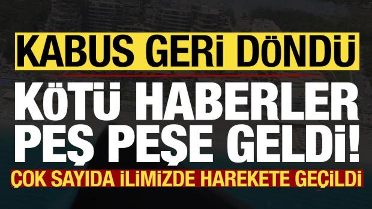 Son dakika: Kabus geri d&ouml;nd&uuml;! Bir&ccedil;ok ilimizden k&ouml;t&uuml; haberler peş peşe geldi...