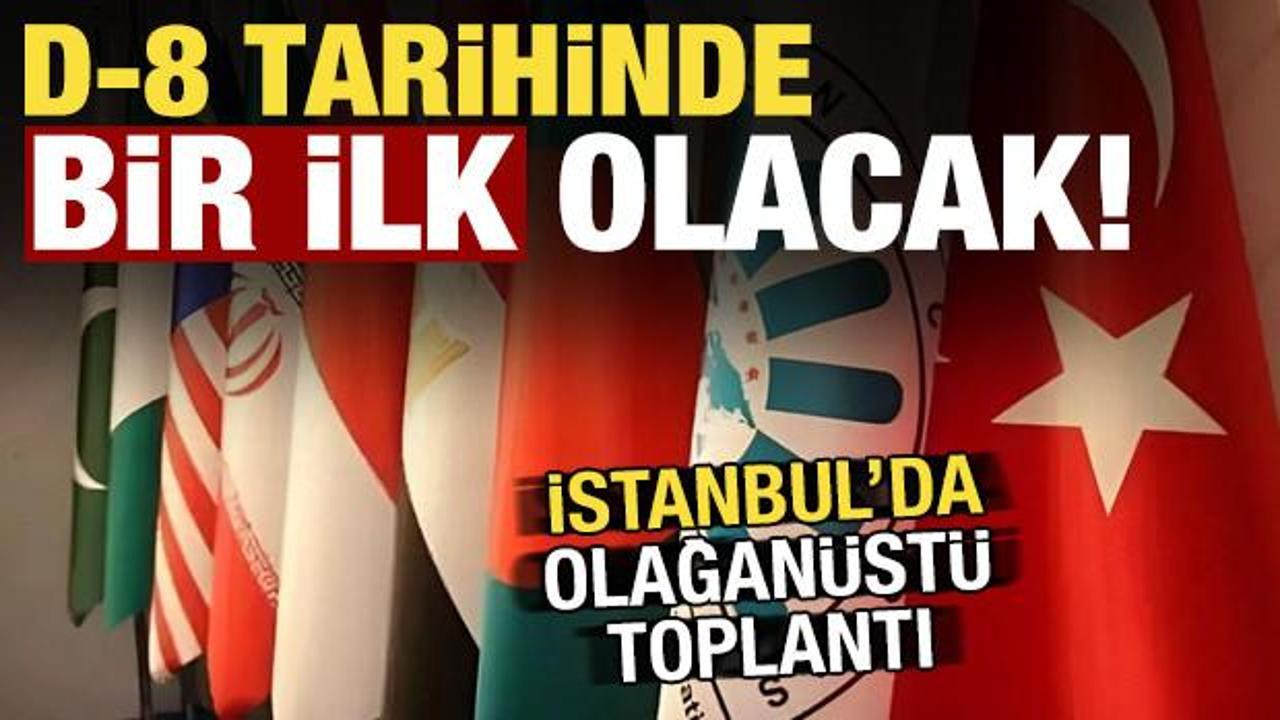T&uuml;rkiye ev sahipliği yapacak: D-8 tarihinde bir ilk! İstanbul'da olağan&uuml;st&uuml; toplantı...