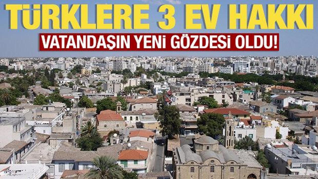 T&uuml;rklere 3 ev hakkı! Vatandaşın yeni g&ouml;zdesi oldu