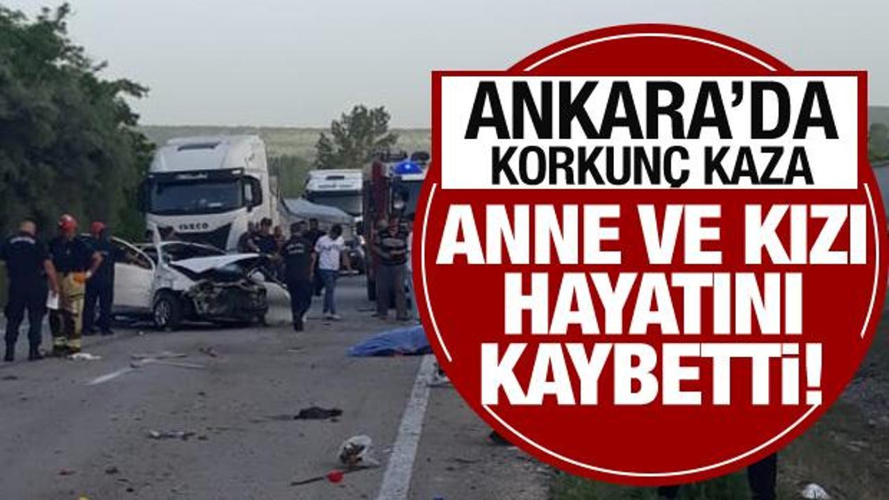 Ankara'da korkun&ccedil; kaza: Anne ve kızı hayatını kaybetti!