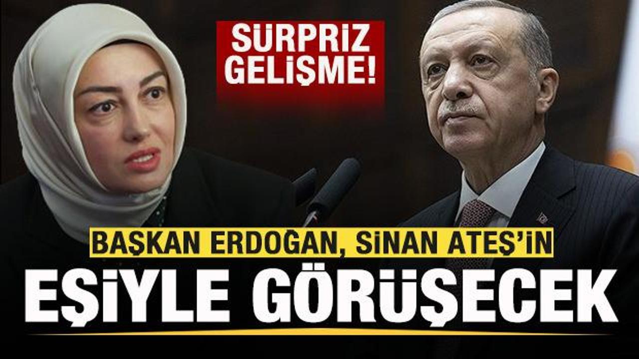 Başkan Erdoğan, Sinan Ateş'in eşiyle görüşecek