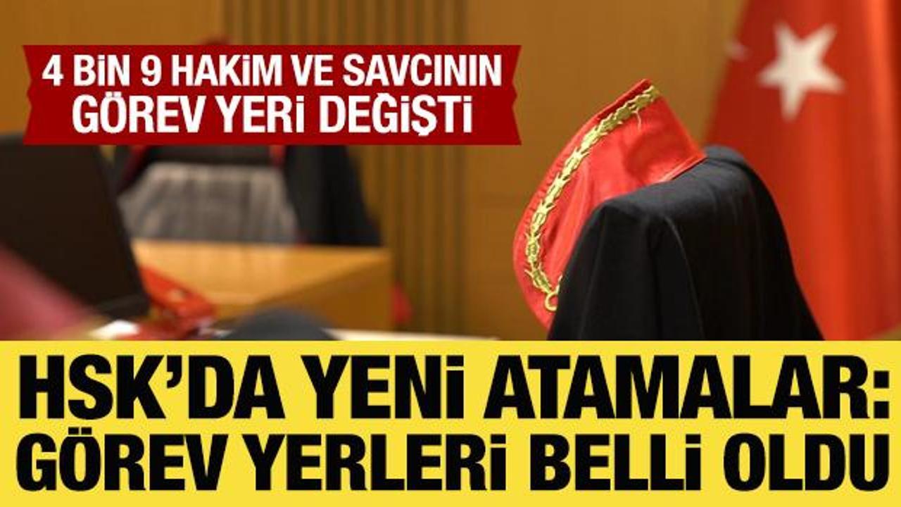 Hakimler ve Savcılar Kurulu'nda yeni atamalar: Görev yerleri belli oldu