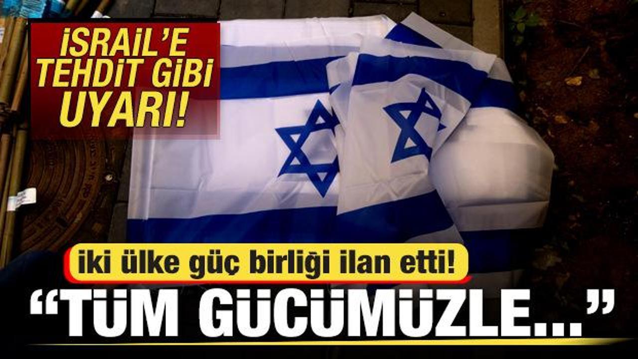 İki ülke güç birliği ilan etti! İsrail'e tehdit gibi uyarı: Tüm gücümüzle...