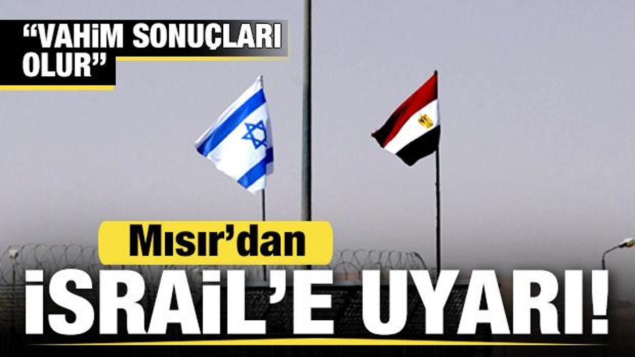 Mısır, İsrail'i resmen uyardı: Vahim sonuçları olur...