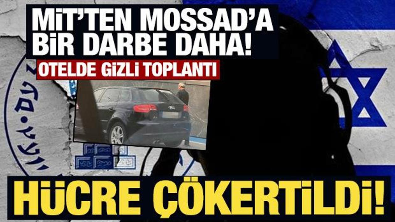 MİT'ten nefes kesen operasyon: Bu sefer Mossad'ın Avrupa hücresini çökertti!