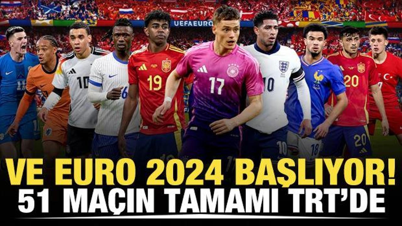Ve EURO 2024 başlıyor! 51 maçın tamamı sadece TRT ekranlarında