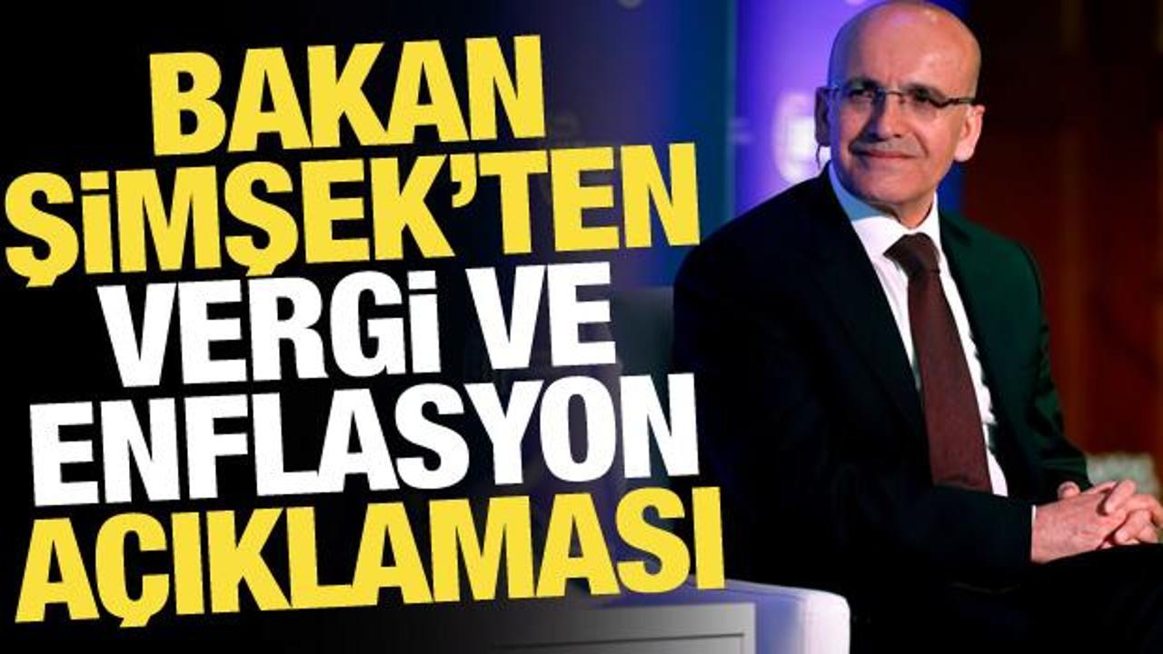 Bakan Şimşek'ten vergi ve enflasyon açıklaması!