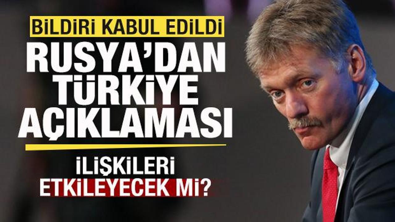 Bildiri kabul edildi! Rusya'dan T&uuml;rkiye a&ccedil;ıklaması: İlişkileri etkileyecek mi?