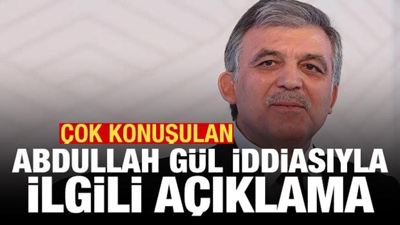 "Abdullah Gül üç partiyi birleştirip başına geçecek" iddiasıyla ilgili açıklama