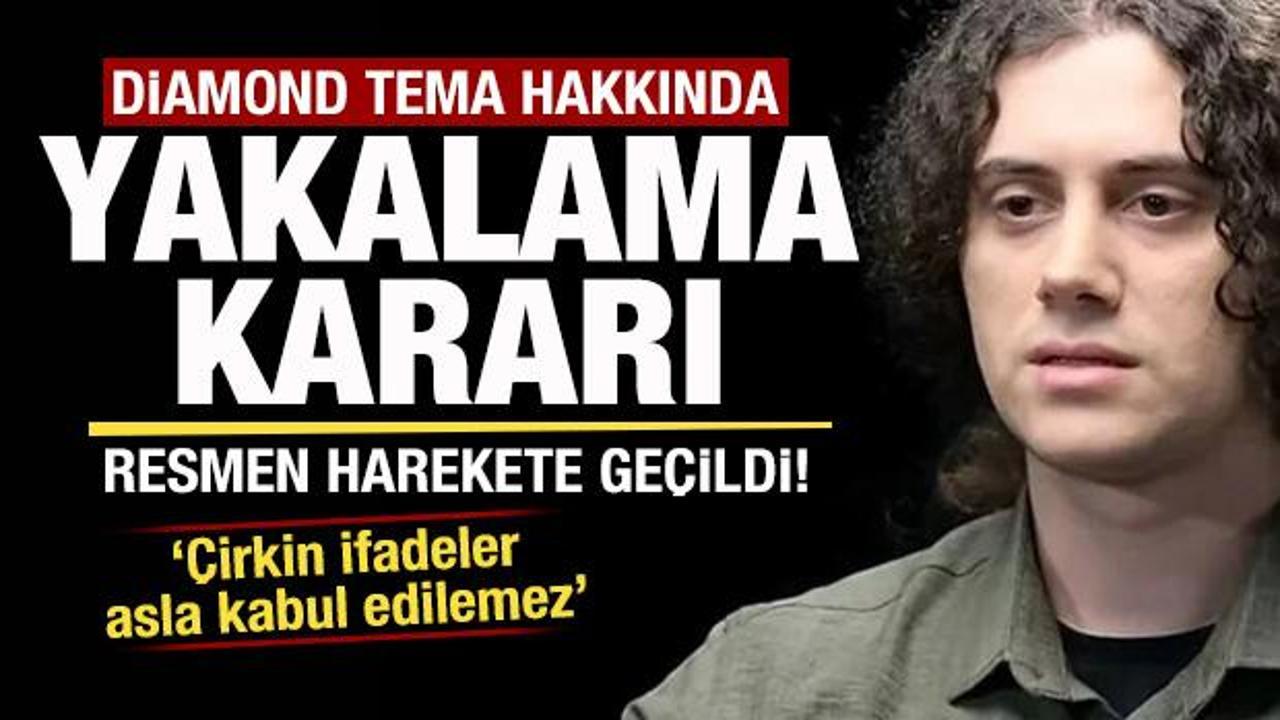 Harekete geçildi! Diamond Tema hakkında yakalama kararı!