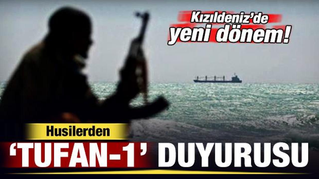 Husilerden "Tufan 1" duyurusu! Kızıldeniz'de yeni dönem