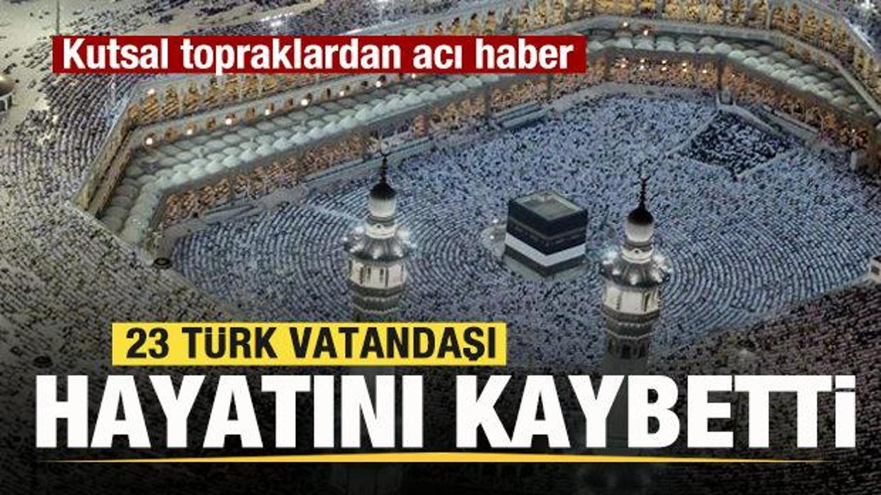 Kutsal topraklardan acı haber! 23 Türk vatandaşı hayatını kaybetti