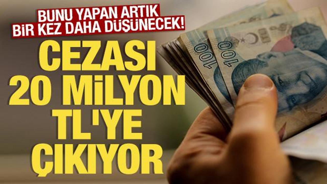Maliye harekete ge&ccedil;ti! Cezası 20 milyon TL'ye &ccedil;ıkıyor