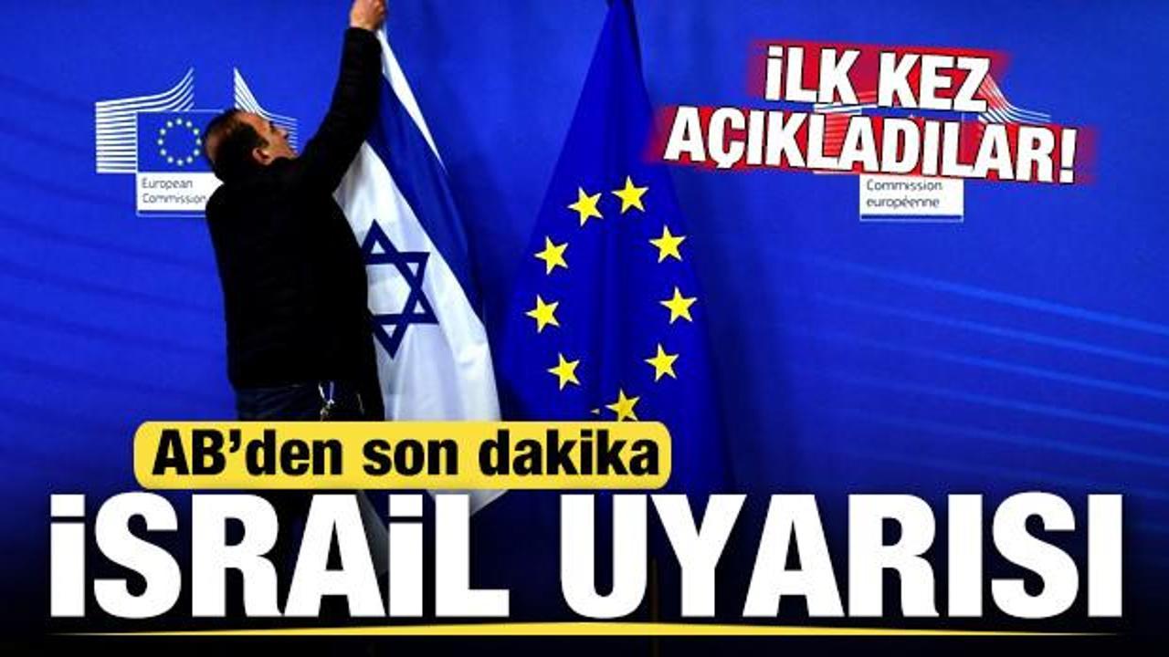 AB'den son dakika İsrail uyarısı! İlk kez kabul ettiler