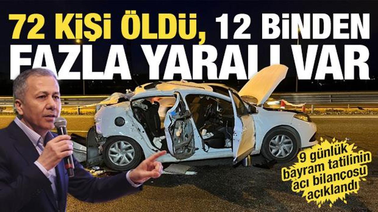 Bakan Yerlikaya, 9 g&uuml;nl&uuml;k bayram tatilinin acı bilan&ccedil;osunu a&ccedil;ıkladı