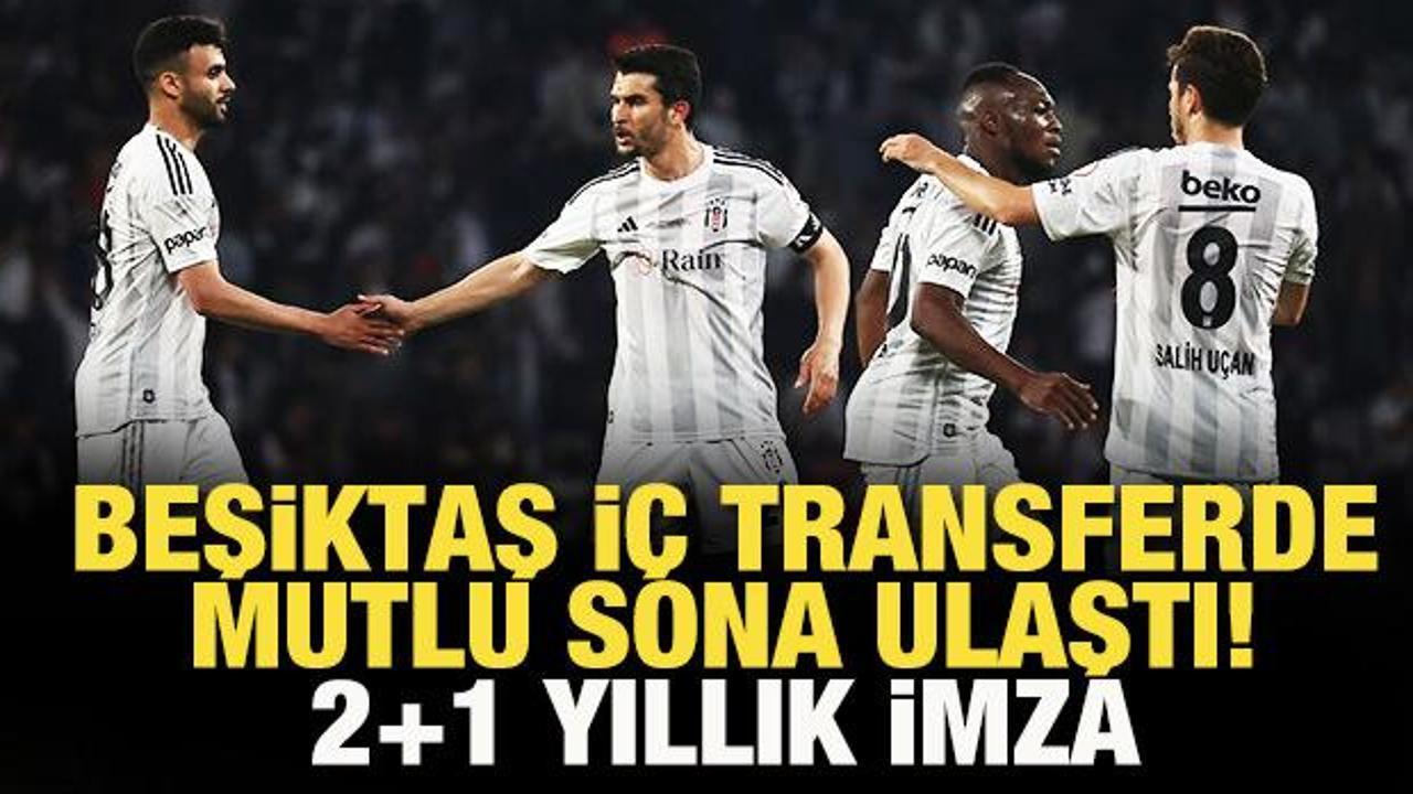 Beşiktaş iç transferde mutlu sona ulaştı! 2+1 yıllık imza