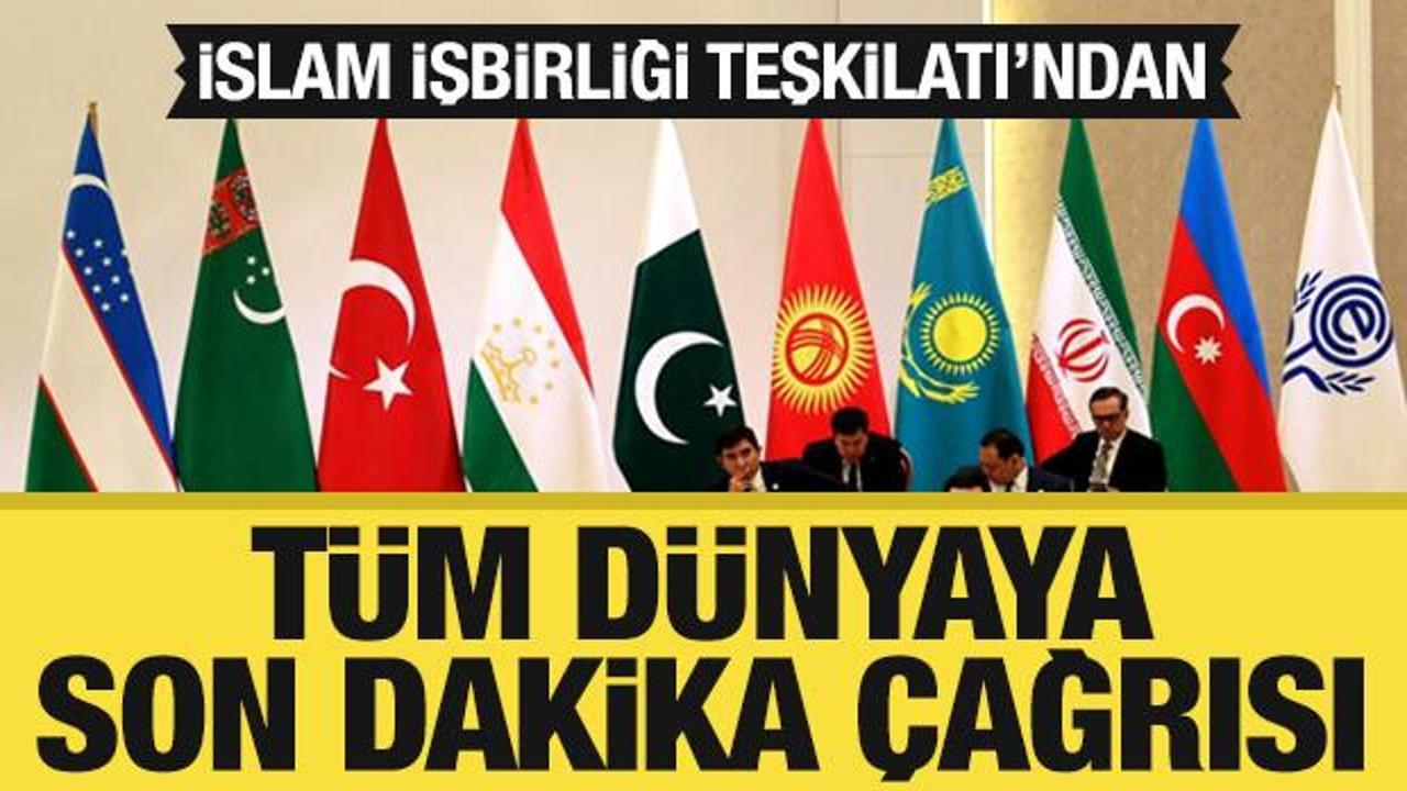 İslam İşbirliği Teşkilatı'ndan tüm dünyaya son dakika çağrısı