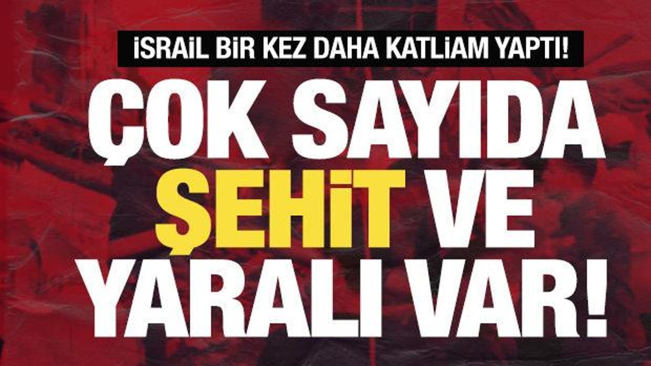 İsrail bir kez daha katliam yaptı! Çok sayıda şehit ve yaralı var