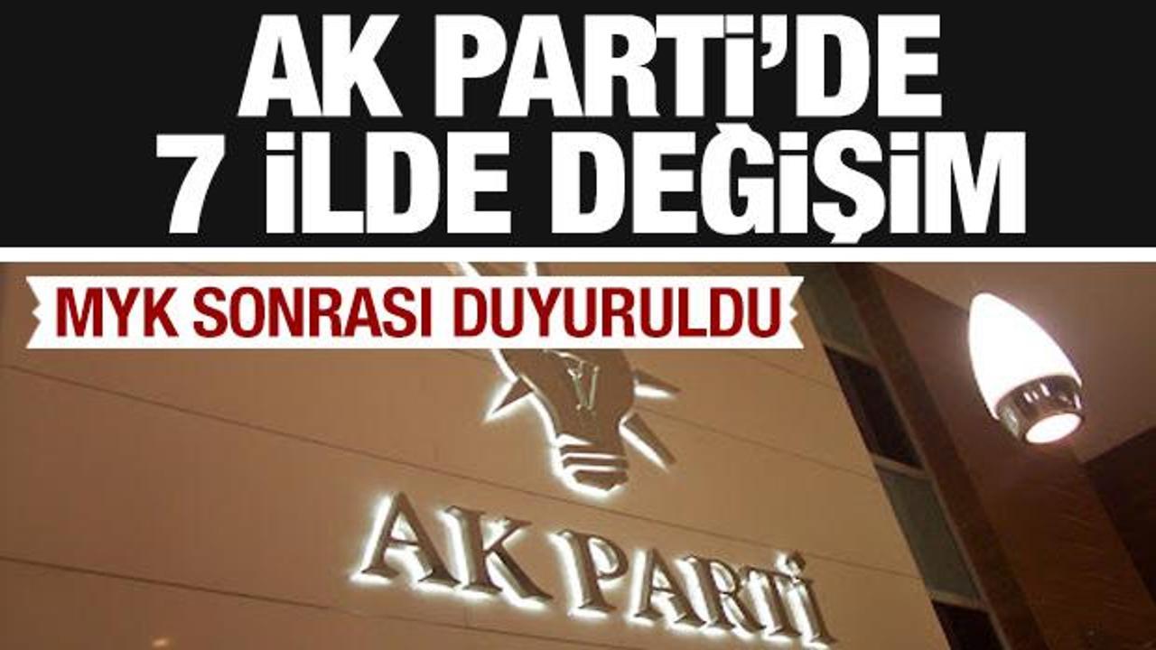 Son dakika: AK Parti'de 7 ilde değişim! Başkanlar değişti