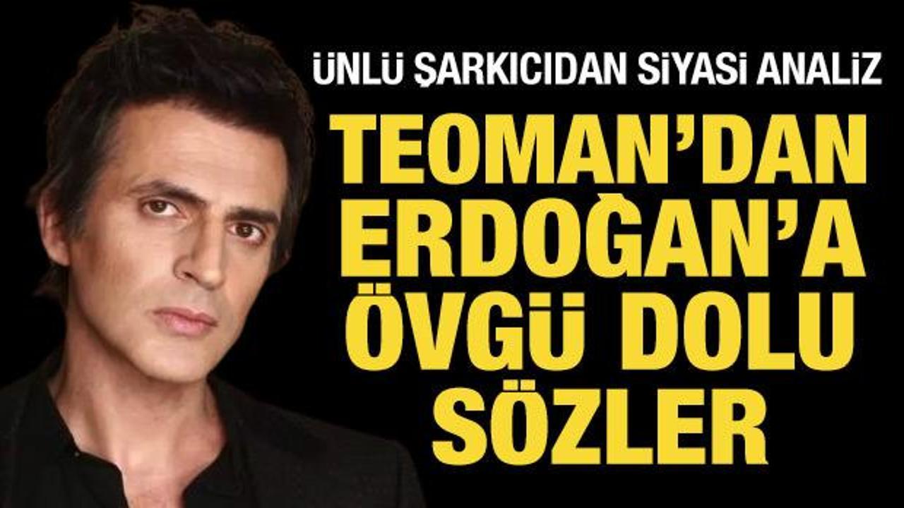 Teoman'dan Cumhurbaşkanı Erdoğan'a &ouml;vg&uuml; dolu s&ouml;zler