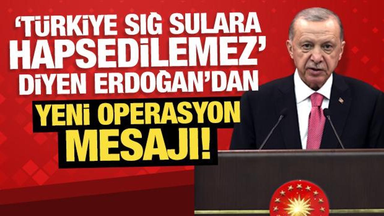 'Türkiye sığ sulara hapsedilemez' diyen Erdoğan'dan yeni operasyon mesajı!