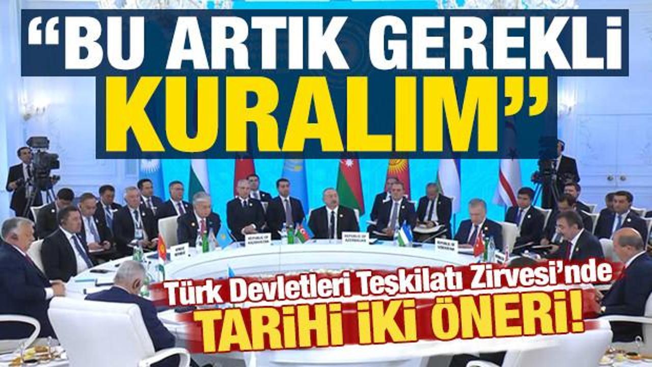 Türk Devletleri Teşkilatı için 2 tarihi öneri: Bu artık gerekli, kuralım...