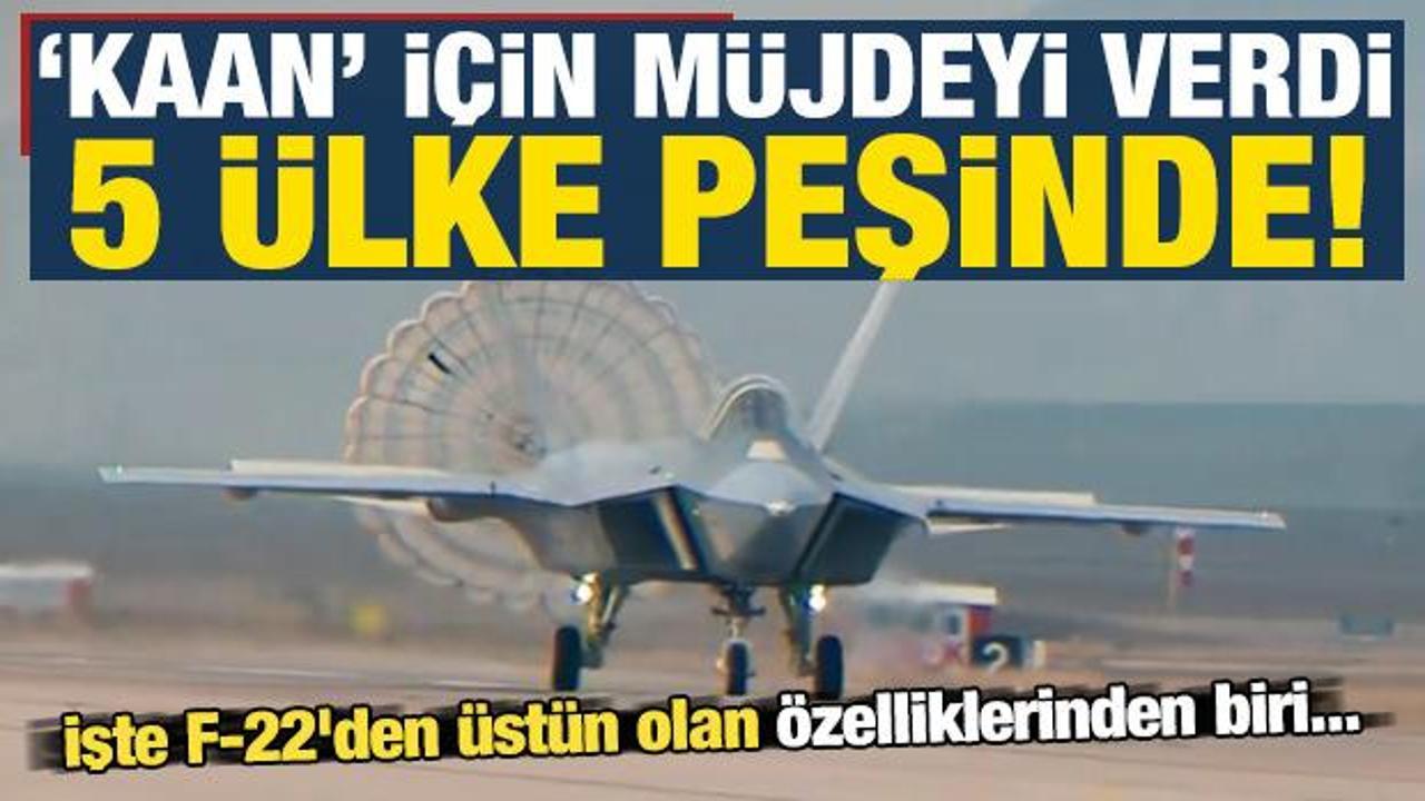 5 ülke peşinde, KAAN içinde müjdeyi verdi! İşte F-22'den üstün olan özelliklerinden biri..