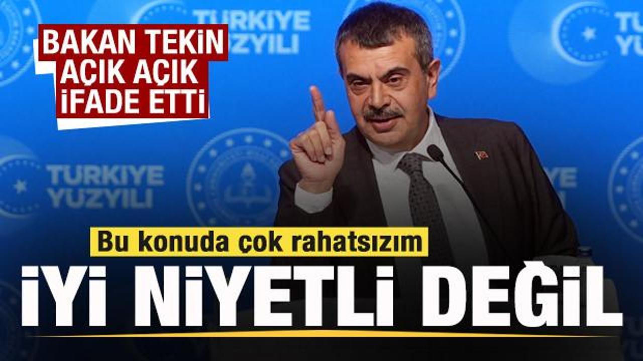 Bakan Tekin a&ccedil;ık a&ccedil;ık ifade etti: Bu konuda &ccedil;ok rahatsızım! İyi niyetli değil