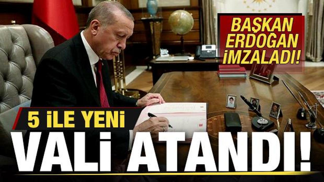 Başkan Erdoğan imzaladı! 5 ile yeni vali atandı