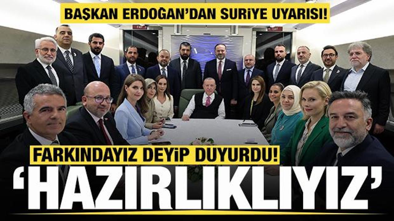 Cumhurbaşkanı Erdoğan'dan Suriye uyarısı! Farkındayız deyip duyurdu: Hazırlıklıyız!