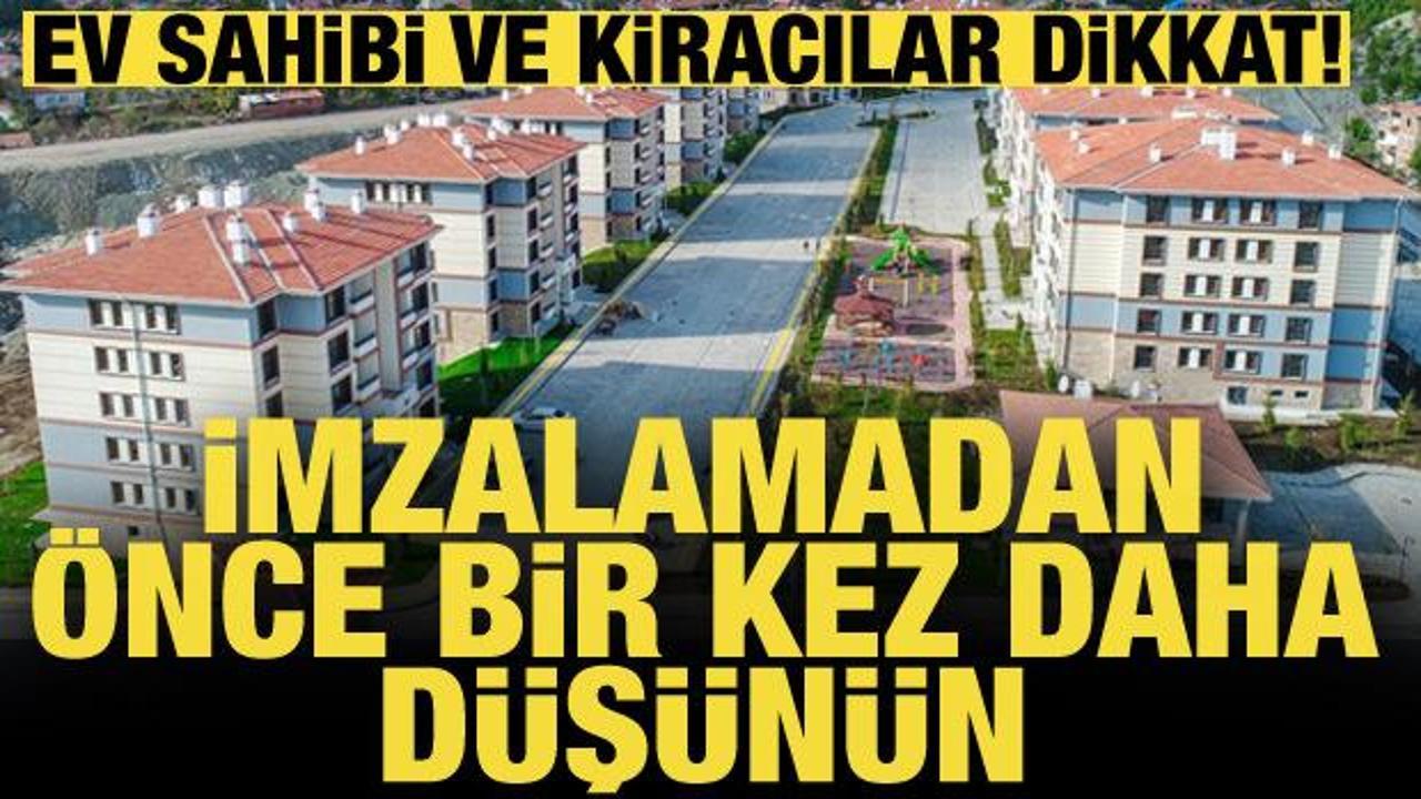 Ev sahibi ve kiracılar dikkat! Tam bir el bombası, okumadan imzalamayın