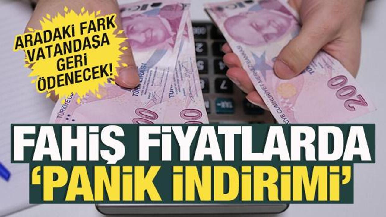 Fahiş fiyatlarda 'panik indirimi'! Aradaki fark geri ödenecek