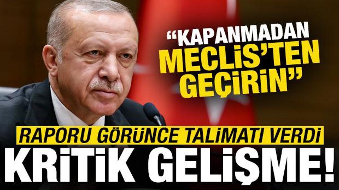 Kapsamlı rapor sunuldu, Erdoğan talimatı verdi: Kapanmadan Meclis'ten geçirin...