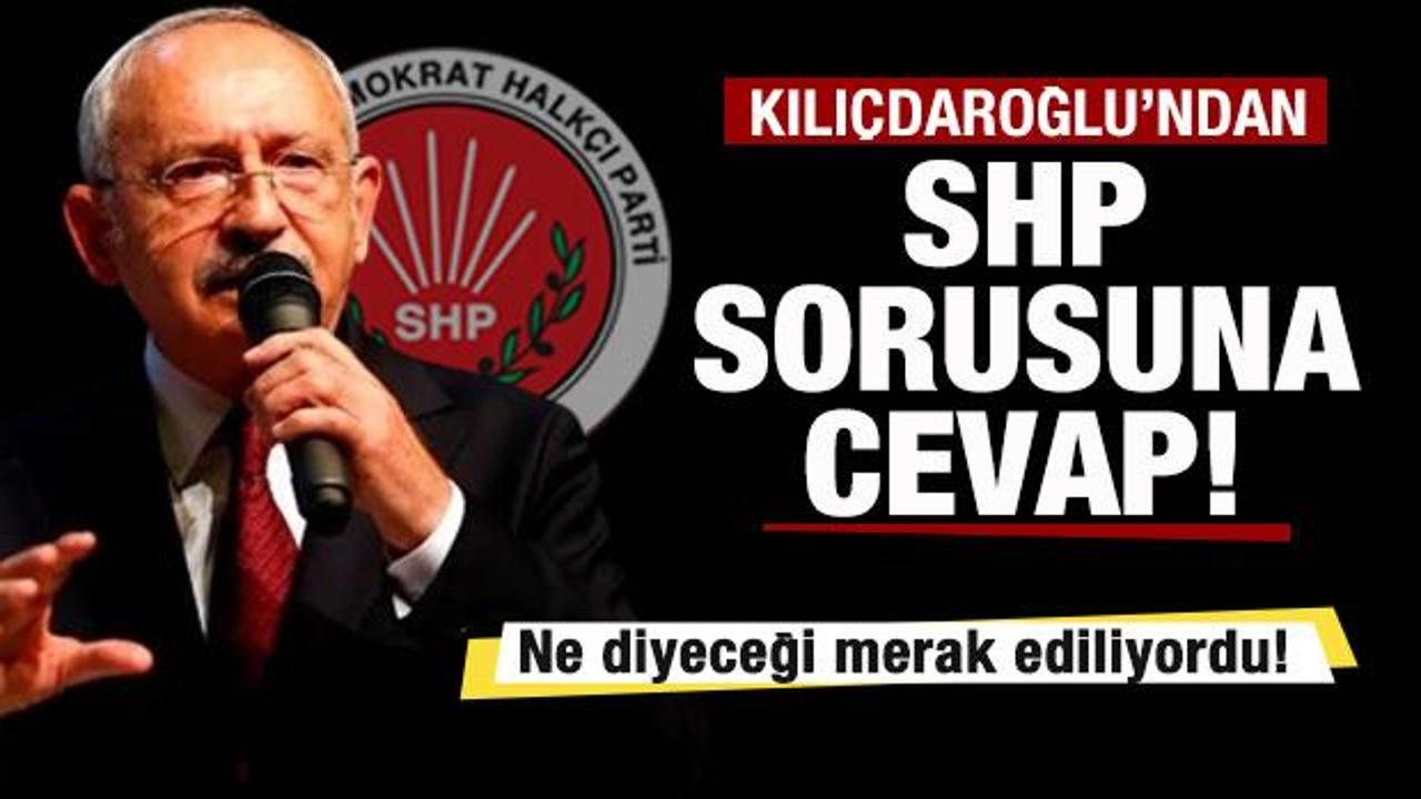 Ne diyeceği merak ediliyordu! Kılıçdaroğlu'ndan SHP açıklaması