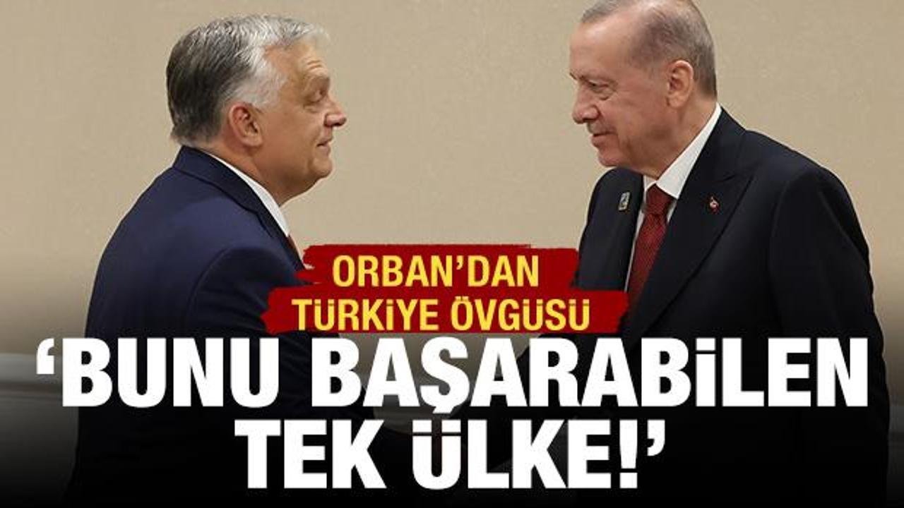 Orban'dan T&uuml;rkiye &ouml;vg&uuml;s&uuml;: Bunu başarabilen tek &uuml;lke!