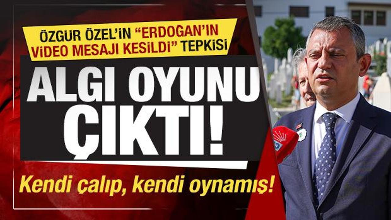 Özel'in, 'Erdoğan'ın mesajı kesildi' tepkisi algı oyunu çıktı! Kendi çalıp, kendi oynamış