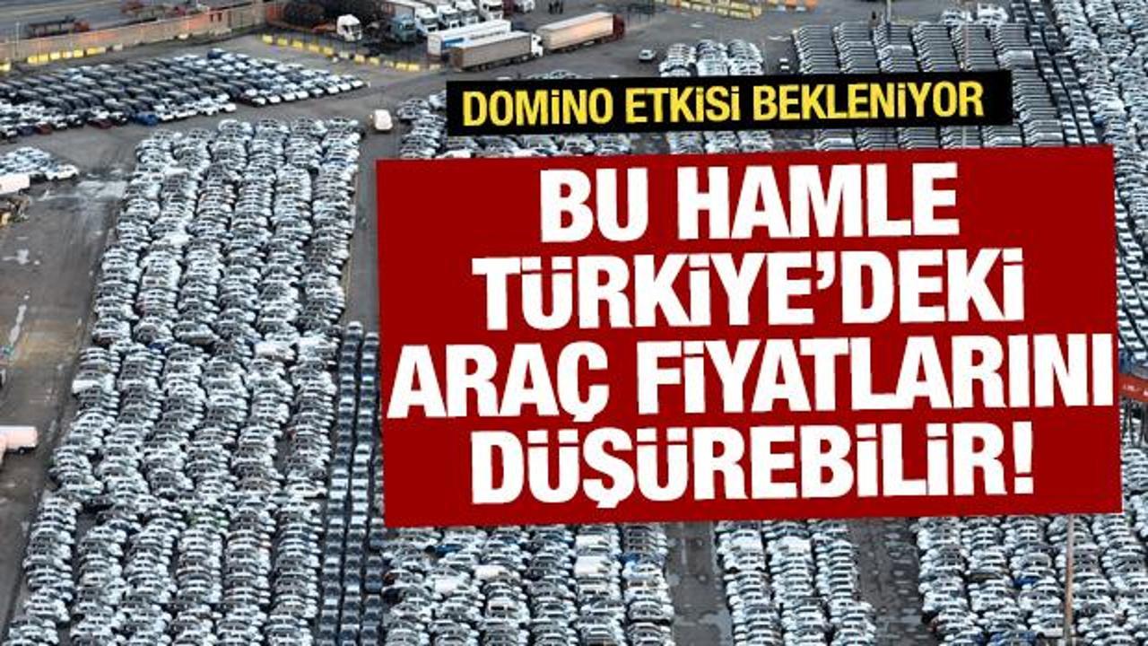 T&uuml;rkiye'de ara&ccedil; fiyatlarını d&uuml;ş&uuml;recek hamle: Domino etkisi yapabilir