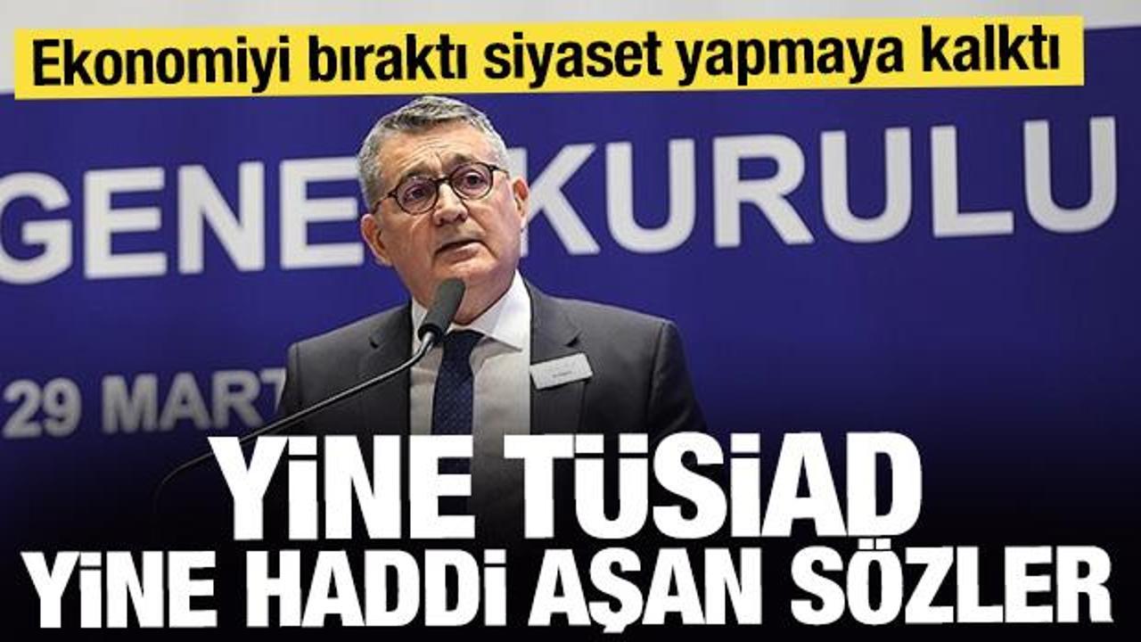 TÜSİAD neyin peşinde! Haddi aşan kayyum açıklaması