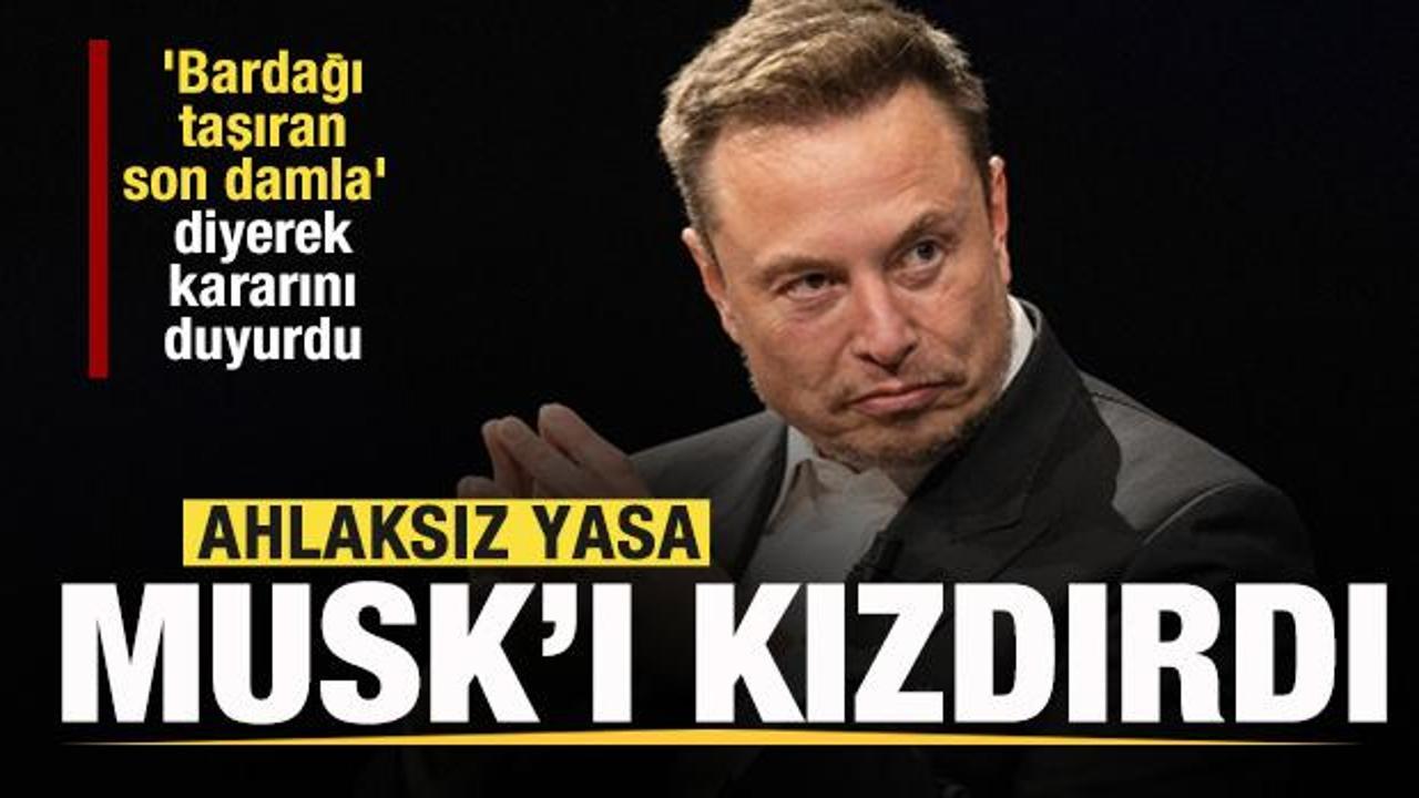 Ahlaksız yasa Elon Musk'ı kızdırdı! 'Bardağı taşıran son damla' diyerek kararını duyurdu