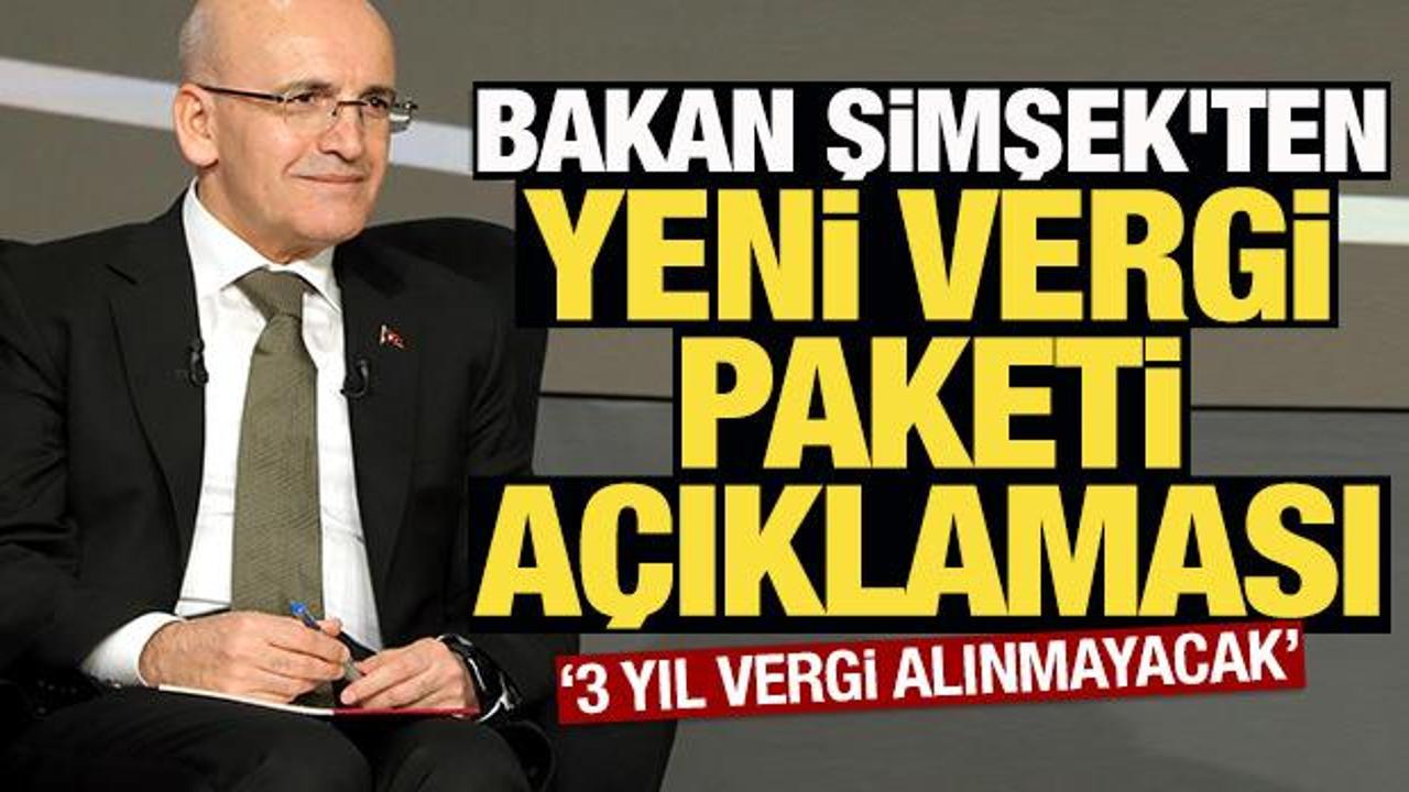 Bakan Şimşek'ten yeni vergi paketi a&ccedil;ıklaması