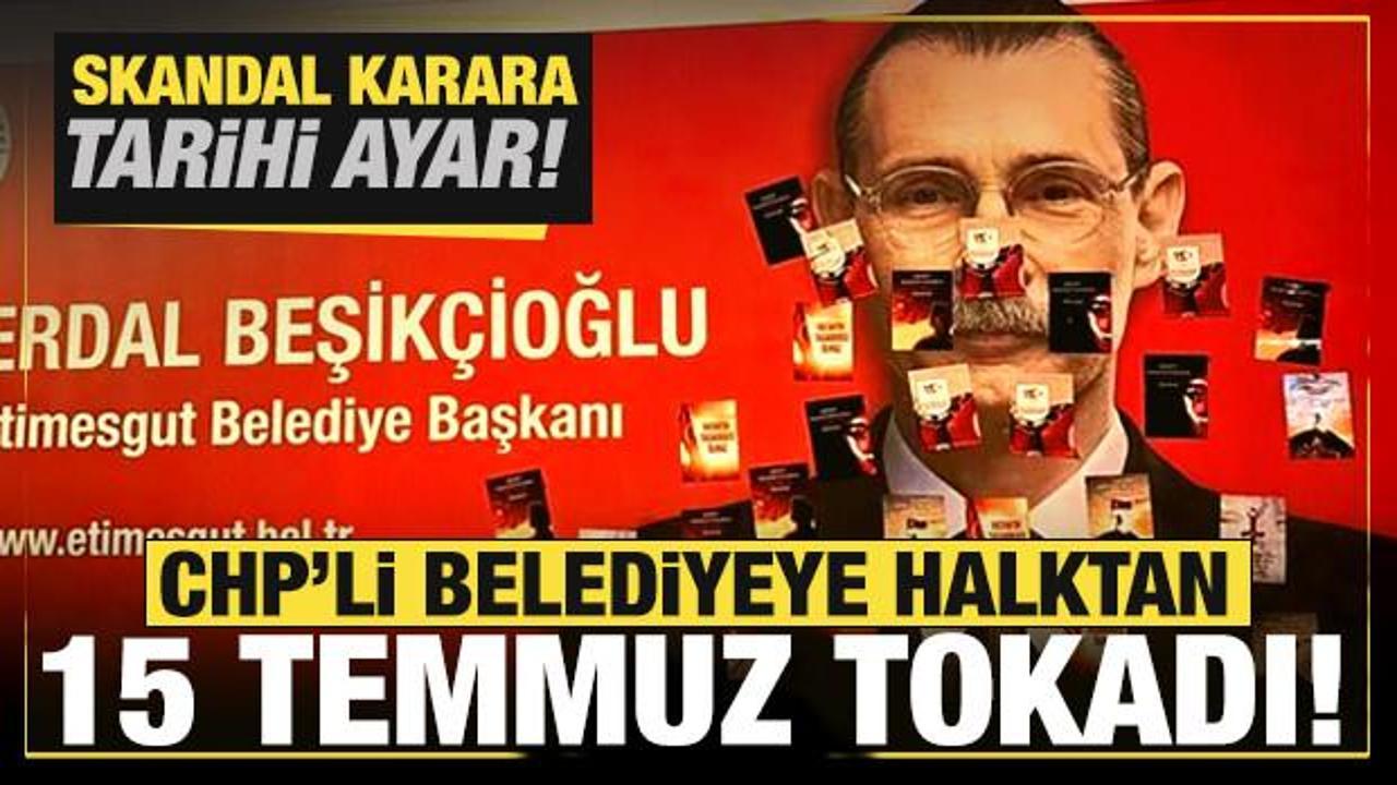 CHP'li Belediyeye halktan '15 Temmuz' tokadı! Skandal karara tarihi ayar