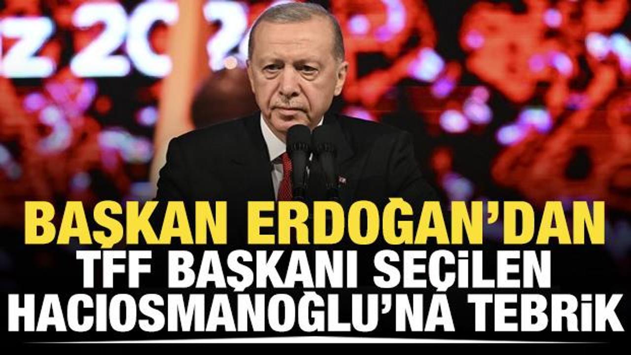 Cumhurbaşkanı Erdoğan'dan TFF Başkanı Hacıosmanoğlu'na tebrik