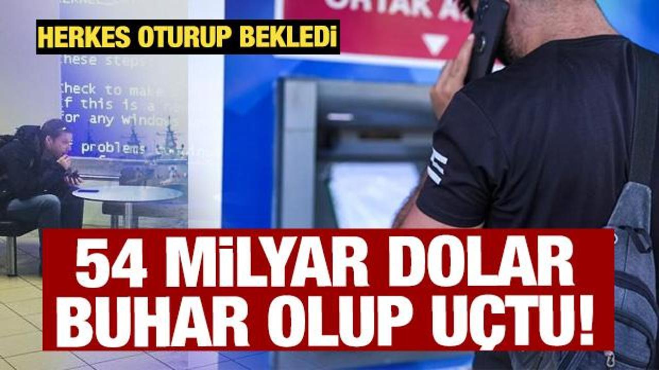 Herkes oturup bekledi: Dün 54 milyar dolar uçtu gitti